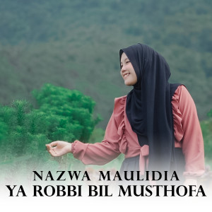Dengarkan Ya Robbi Bil Musthofa lagu dari Nazwa Maulidia dengan lirik