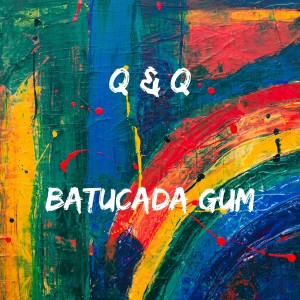 收聽Q&Q的Batuca Gum (Stereo Dephasing Mix)歌詞歌曲