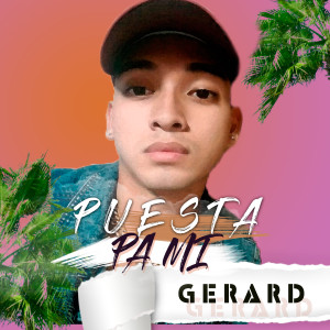 收听Gerard的Puesta Pa Mi歌词歌曲