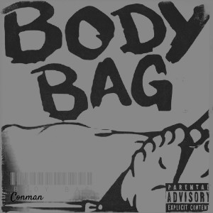 Listen to Body Bag (Explicit) song with lyrics from Conman