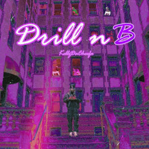 Kellz Da Cheefa的專輯DrillnB (Explicit)