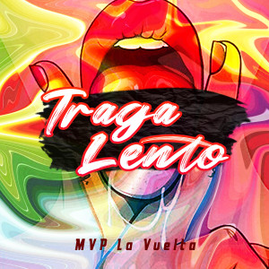 Mvp la Vuelta的專輯Traga Lento (Explicit)