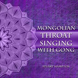Stuart Hampton的專輯Mongolian Throat Singing with Gong