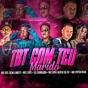 ดาวน์โหลดและฟังเพลง Tbt Com Teu Marido พร้อมเนื้อเพลงจาก DJ ZANGADO OFICIAL