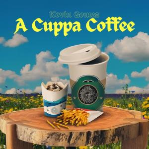 ดาวน์โหลดและฟังเพลง A Cuppa Coffee (Explicit) พร้อมเนื้อเพลงจาก Kevin Gomez