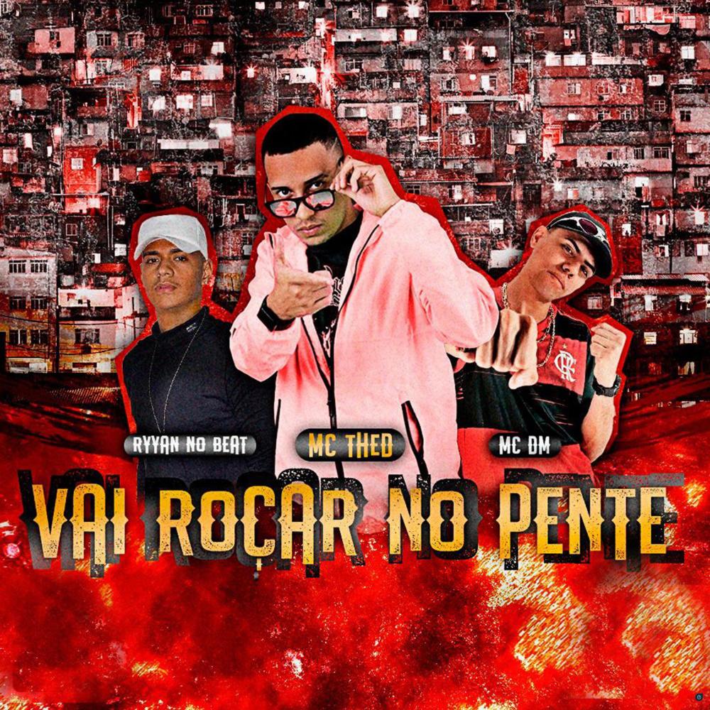Vai Roçar no Pente (feat. Ryyan No Beat & Mc DM) (Explicit)