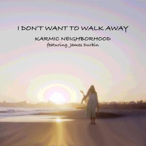 Album I Don't Want to Walk Away - Alan Parsons Mix (feat. James Durbin) [with Julian Colbeck] from Karmic Neighborhood