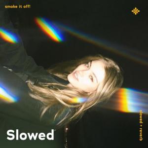 Listen to smoke it off! - slowed + reverb song with lyrics from slō