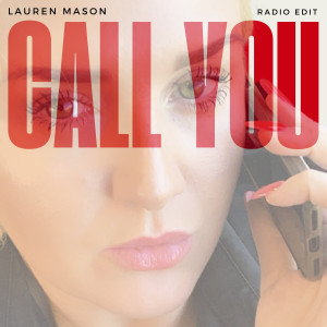 ดาวน์โหลดและฟังเพลง Call You (Radio Edit|Explicit) พร้อมเนื้อเพลงจาก Lauren Mason