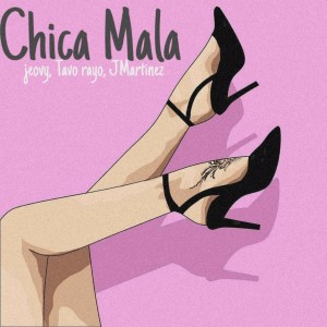 收聽Jmartinez的Chica Mala歌詞歌曲