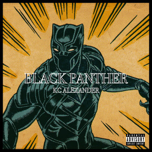 ดาวน์โหลดและฟังเพลง Black Panther (Explicit) พร้อมเนื้อเพลงจาก Kc Alexander