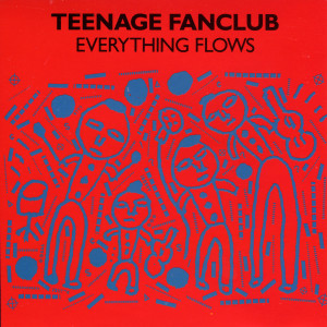 ดาวน์โหลดและฟังเพลง Everything Flows พร้อมเนื้อเพลงจาก Teenage Fanclub