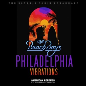 The Beach Boys Live: Philadelphia Vibrations