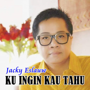 Dengarkan lagu I Want You to Know nyanyian Jacky Eslauw dengan lirik