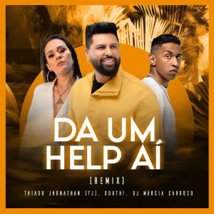 อัลบัม Dá um Help Aí [Remix] ศิลปิน Thiago Jhonathan (TJ)