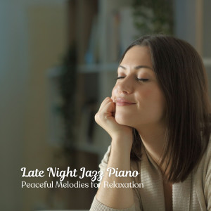 Late Night Jazz Piano: Peaceful Melodies for Relaxation dari Relaxing Coffee Shop