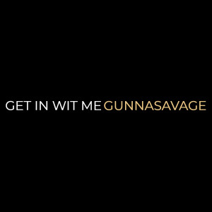 Album Get in Wit Me (Explicit) from GunnaSavage