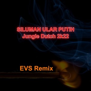 Dengarkan lagu Siluman Ular Putih-jungle Dutch 2k22 (Remix) nyanyian EVS dengan lirik