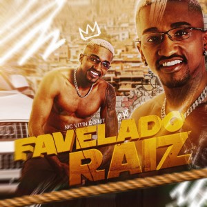 Mc Vitin do MT的专辑Favelado Raiz (Explicit)