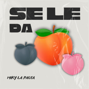 收聽Miky La Pauta的SE LE DA (Explicit)歌詞歌曲