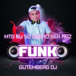 Gutemberg DJ的專輯MTG EU SO QUERO SER FELIZ