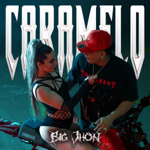 收聽Big Jhon的Caramelo歌詞歌曲