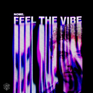 ดาวน์โหลดและฟังเพลง Feel The Vibe พร้อมเนื้อเพลงจาก NOME.