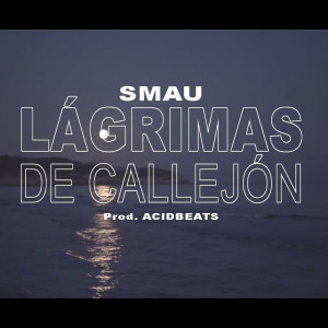收聽Smau的Lágrimas de Callejón歌詞歌曲