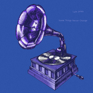 收聽Lyle Jones的Some Things Never Change歌詞歌曲