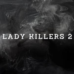 ดาวน์โหลดและฟังเพลง Lady Killers 2 (Im a Lady Killer 2) (Explicit) พร้อมเนื้อเพลงจาก DJ Comento