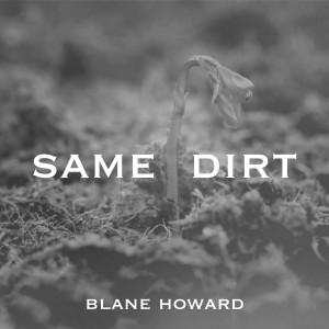 Blane Howard的專輯Same Dirt