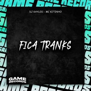 DJ Kayl011的专辑Fica Tranks (Explicit)