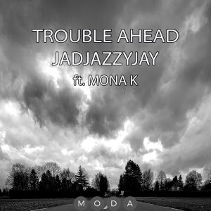 Listen to Trouble Ahead song with lyrics from Jadjazzyjay