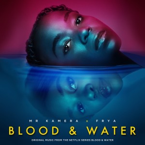 Album Blood & Water (Theme Song from the Netflix Series) from Mr Kamera