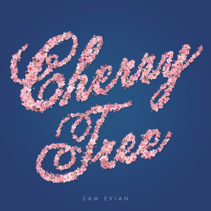 Sam Evian的專輯Cherry Tree b/w Roses