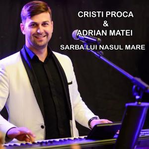 收聽Cristi Proca的SARBA LUI NASUL MARE (feat. Adrian Matei)歌詞歌曲