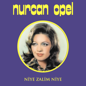 Album Niye Zalım Niye oleh Nurcan Opel