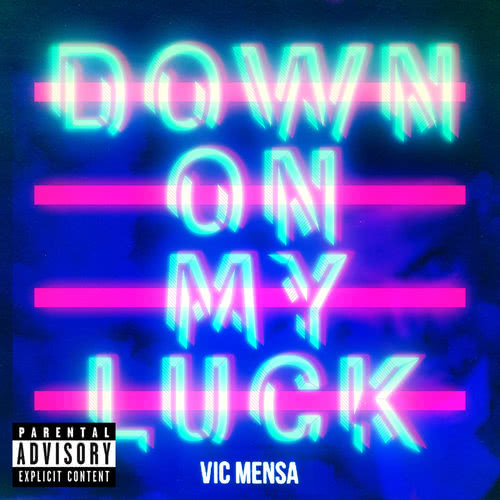 Down On My Luck (Explicit)