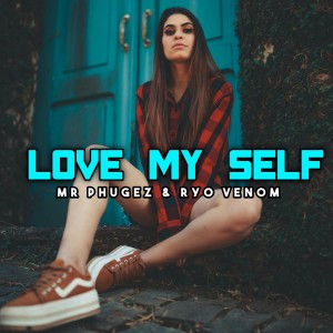 Dengarkan LOVE MY SELF lagu dari Mr Phugez dengan lirik