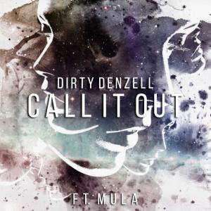 Listen to Call It Out(feat. Mula) song with lyrics from Dirty Denzell