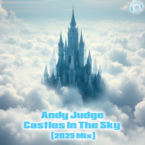 Album Castles in the Sky (2025 Mix) from Andy Judge