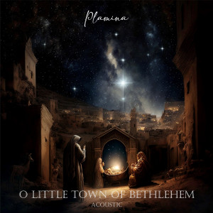 收聽Plamina的O Little Town Of Bethlehem (Acoustic)歌詞歌曲