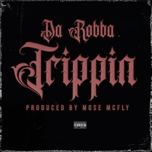 Da Robba的專輯Trippin (Explicit)
