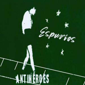 Antihéroes的專輯Espurios (Explicit)