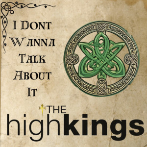 Album I Don't Wanna Talk About It from The High Kings