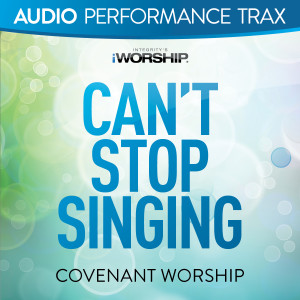 Dengarkan Can't Stop Singing (High Key Without Background Vocals) lagu dari Covenant Worship dengan lirik