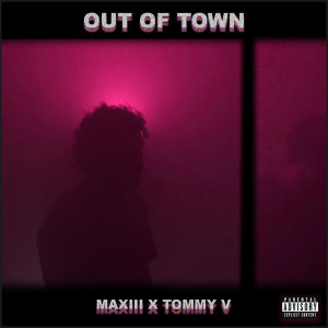 Maxiii的专辑Out of Town (Explicit)