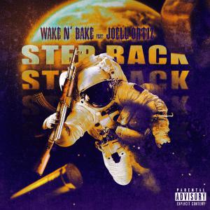 Wake N' Bake的專輯Step Back (feat. Joell Ortiz) [Explicit]