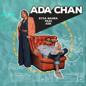 收聽Eyza Bahra的Ada Chan (feat. ADK)歌詞歌曲