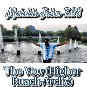 อัลบัม The Vow (feat. Malakh John 7:38) [The Higher Ruach-Archy] ศิลปิน Psalms